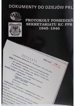 Protokoły posiedzeń sekretariatu KC PPR 1945-1946
