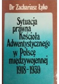 Sytuacja prawna Kościoła Adwentystycznego w Polsce międzywojennej 1918 - 1939