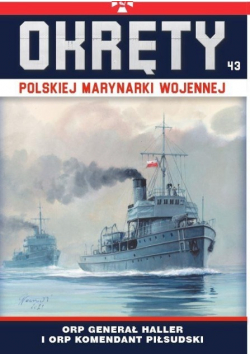 Okręty Polskiej Marynarki Wojennej Nr 43 ORP Generał Haller i ORP Komendant Piłsudski