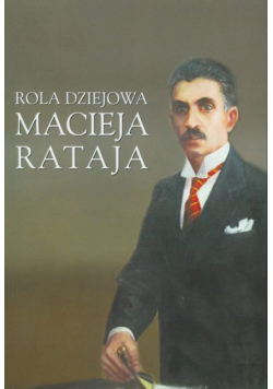 Rola dziejowa Macieja Rataja