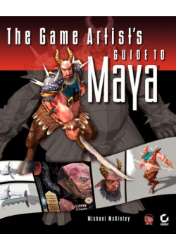 The Game Artist's Guide to Maya