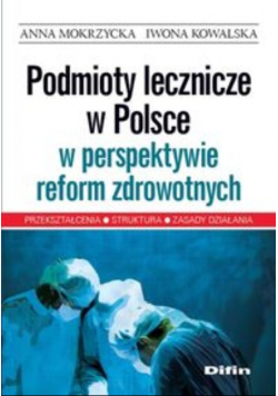Podmioty lecznicze w Polsce w perspektywie reform zdrowotnych