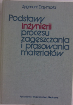 Podstawy inżynierii procesu zagęszczania i prasowania materiałów