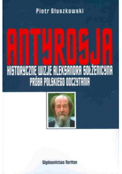 Antyrosja. Historyczne wizje Aleksandra Sołżenicy