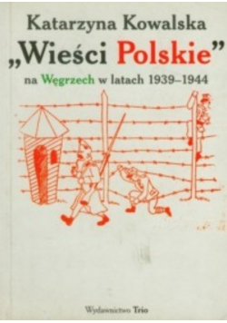 Wieści Polskie na Węgrzech w latach 1939 1944