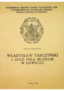 Władysław Tarczyński i jego idea Muzeum w Łowiczu