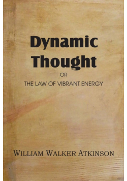 Dynamic Thought or the Law of Vibrant Energy