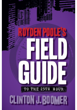 Royden Poole's Field Guide to the 25th Hour