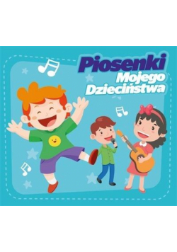 Piosenki Mojego Dzieciństwa CD