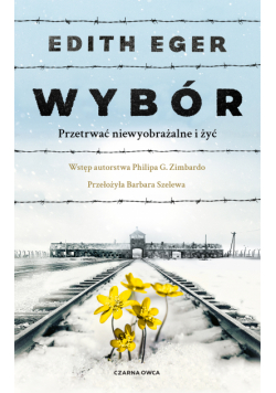 Wybór. Przetrwać niewyobrażalne i żyć