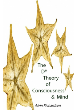 The D* Theory of Consciousness & Mind
