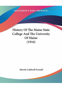 History Of The Maine State College And The University Of Maine (1916)