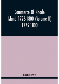 Commerce Of Rhode Island 1726-1800 (Volume Ii) 1775-1800