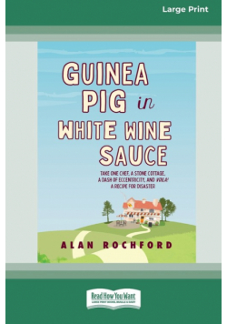 Guinea Pig in White Wine Sauce (16pt Large Print Edition)