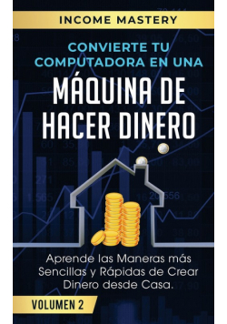 Convierte Tu Computadora en Una Máquina de Hacer Dinero