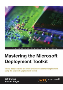 Mastering the Microsoft Deployment Toolkit