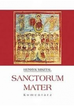 Sanctorum Mater Komentarz