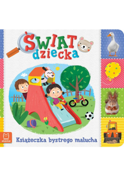 Świat dziecka. Książeczka bystrego malucha.