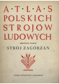 Atlas polskich strojów ludowych Strój Zagórzan