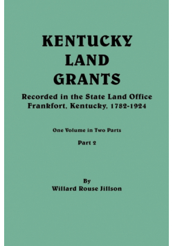 Kentucky Land Grants. One Volume in Two Parts. Part 2