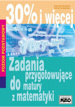 30% i więcej. Zadania przyg.do matury z matematyki