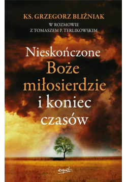 Nieskończone Boże Miłosierdzie i koniec czasów