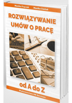 Rozwiązywanie umów o pracę od A do Z