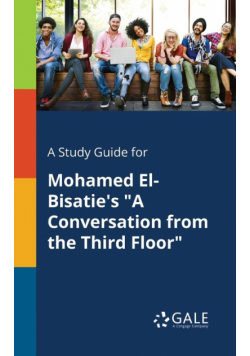 A Study Guide for Mohamed El-Bisatie's "A Conversation From the Third Floor"