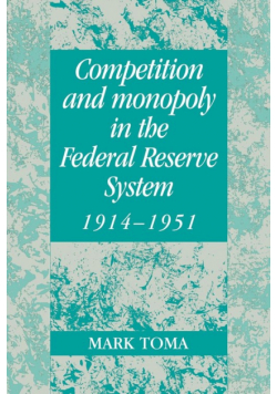 Competition and Monopoly in the Federal Reserve System, 1914 1951