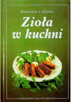 Potrzebne i zdrowe Zioła w kuchni
