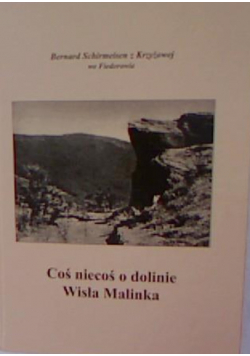 Coś niecoś o dolinie Wisła Malinka