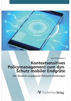 Kontextsensitives Policymanagement zum dyn. Schutz mobiler Endgräte