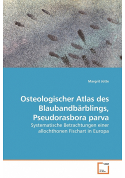 Osteologischer Atlas des Blaubandbärblings, Pseudorasbora parva