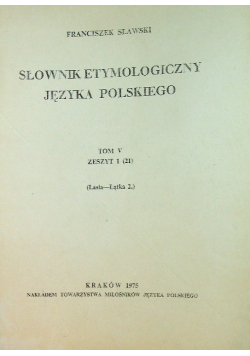 Słownik etymologiczny języka polskiego Tom V Zeszyt 1
