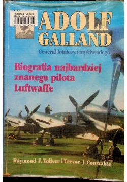 Adolf Galland Biografia najbardziej znanego pilota Luftwaffe