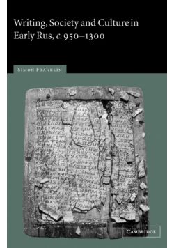 Writing, Society and Culture in Early Rus, C.950 1300