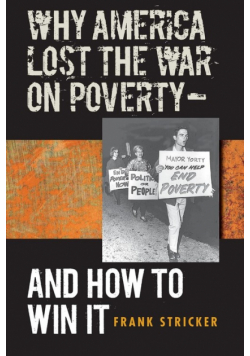 Why America Lost the War on Poverty--And How to Win It