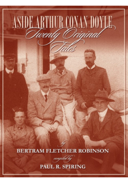 Aside Arthur Conan Doyle - Twenty Original Tales by Bertram Fletcher Robinson - Compiled by Paul Spiring
