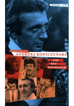 Andrzej Kopiczyński Jak być kochanym