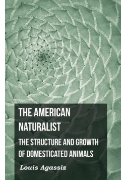 The American Naturalist - The Structure and Growth of Domesticated Animals