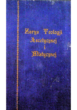 Zarys teologji ascetycznej i mistycznej Tom I 1928 r.