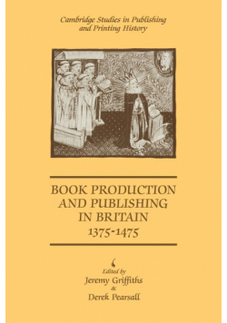 Book Production and Publishing in Britain 1375 1475
