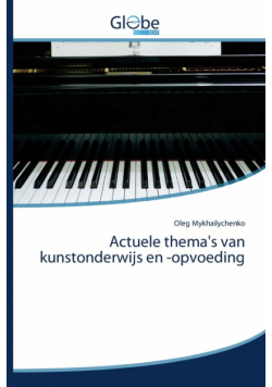 Actuele thema's van kunstonderwijs en -opvoeding
