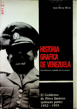 Historia grafica de venezuela El Gobierno de Perez Jimenez 1952 - 1955