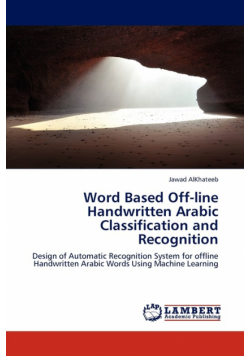 Word Based Off-line Handwritten Arabic Classification and Recognition