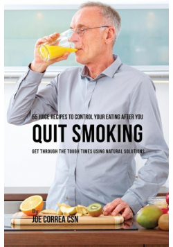 55 Juice Recipes to Control Your Eating After You Quit Smoking