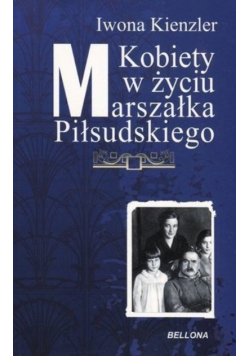 Kobiety w życiu Marszałka Piłsudskiego