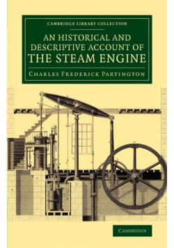An  Historical and Descriptive Account of the Steam Engine