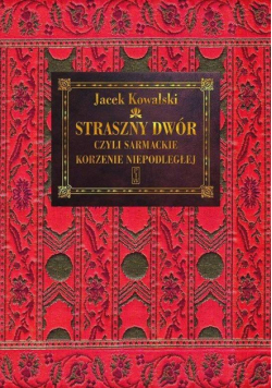 Straszny Dwór czyli sarmackie korzenie...