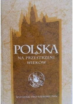 Polska na przestrzeni wieków